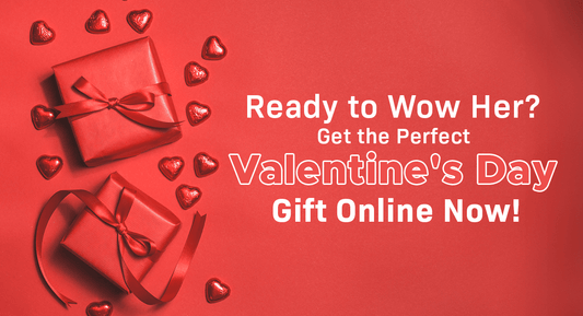 Ready to Wow Her? Get the Perfect Valentine's Day Gift Online Now!